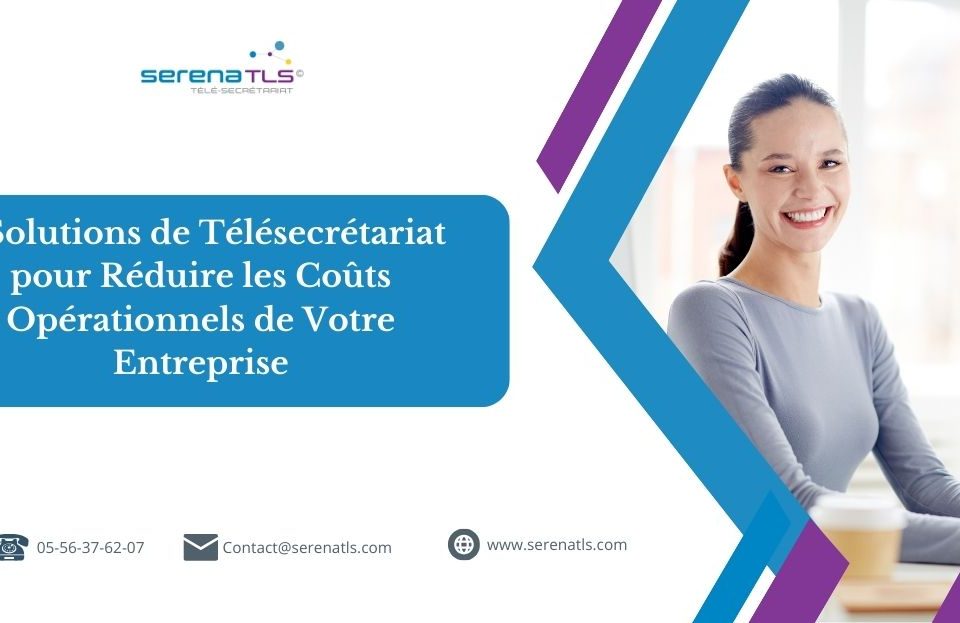 3 Solutions de Télésecrétariat pour Réduire les Coûts Opérationnels de Votre Entreprise