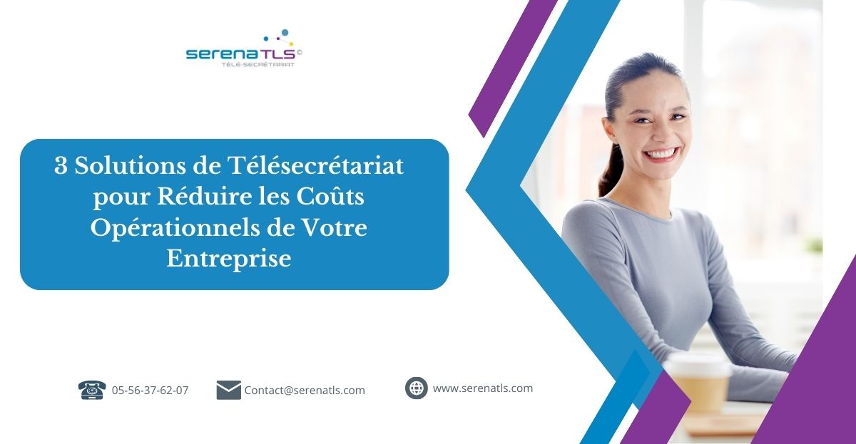 3 Solutions de Télésecrétariat pour Réduire les Coûts Opérationnels de Votre Entreprise